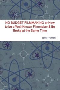 no-budget-filmmaking-or-how-be-well-known-jack-truman-paperback-cover-art